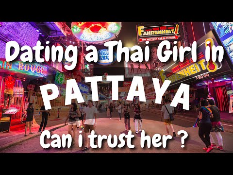 Dating a Thai Girl in Pattaya – Can I Trust Her ?