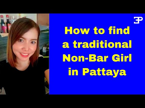 Pattaya Thailand, How to find a Traditional Non-Bar Girl