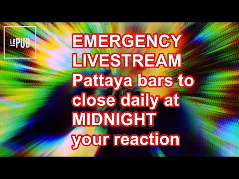BREAKING NEWS | Pattaya Bars to close daily at midnight. YOUR REACTION
