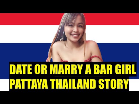 DATE OR MARRY A BAR GIRL PATTAYA THAILAND STORY