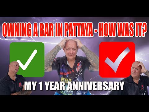 Owning a bar in Pattaya, what is the good and the bad, how has it worked out?