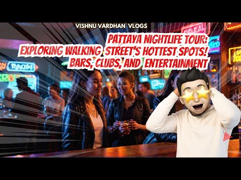 Pattaya Nightlife Tour:Exploring Walking Street's Hottest Spots! |Top