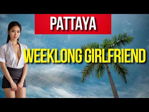 HOW TO FIND A WEEKLONG GIRLFRIEND IN PATTAYA: BUDGET-FRIENDLY GUIDE, REAL  STORIES AND COSTS