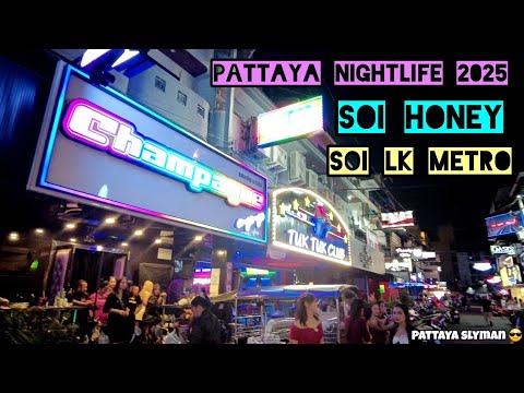 PATTAYA NIGHTLIFE 2025, SOI HONEY & SOI LK METRO, PATTAYA THAILAND