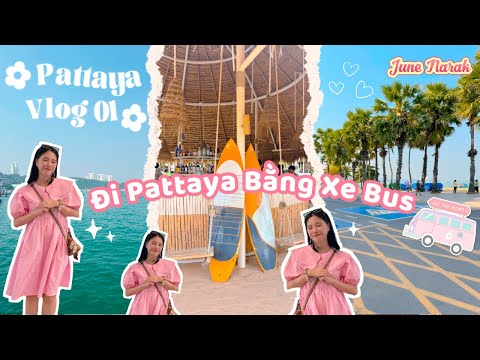 [ Pattaya Vlog #01 ] Hướng dẫn di chuyển từ Bangkok đi Pattaya bằng xe bus | June Narak