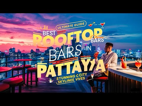 Ultimate Guide to the Best Rooftop Bars in Pattaya with Stunning City Skyline Views