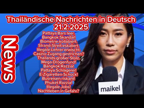 🇹🇭 Thailändische Nachrichten Deutsch 21.2.2025 🔥 Pattaya Bars leer, Bangkok-Skandal, Mega-Drxgenfund