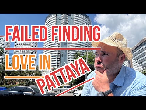 Failed Finding LOVE in Pattaya