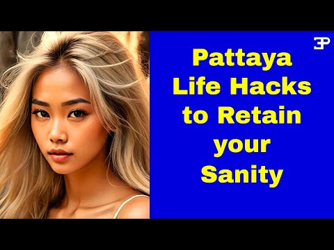 Pattaya Life Hacks for Retirement to retain your Sanity